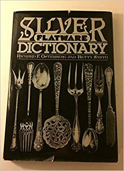 Silver Flatware Dictionary by Richard F. Osterberg, Betty Smith