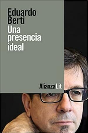 Una presencia ideal by Eduardo Berti