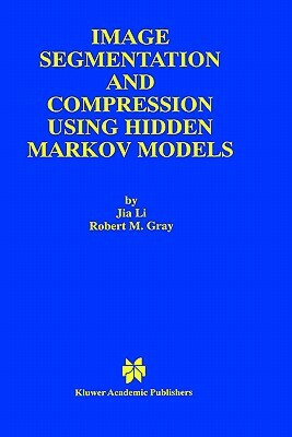 Image Segmentation and Compression Using Hidden Markov Models by Robert M. Gray, Jia Li