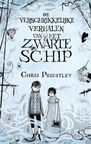 De verschrikkelijke verhalen van het zwarte schip by Chris Priestley