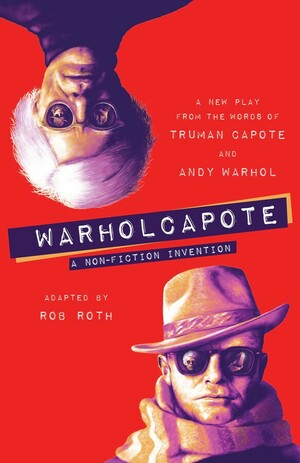 WARHOLCAPOTE: A Non-Fiction Invention by Rob Roth