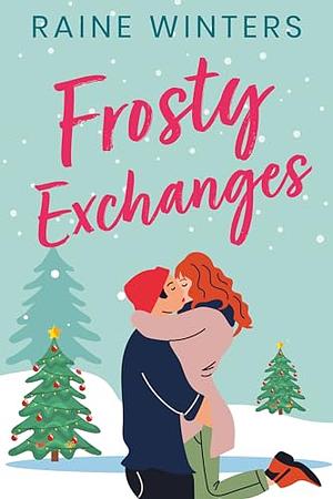 Frosty Exchanges by Raine Winters