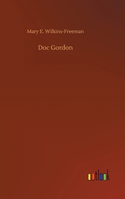 Doc Gordon by Mary E. Wilkins-Freeman