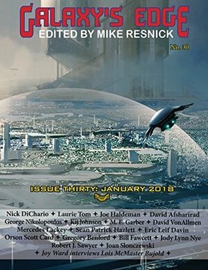 Galaxy's Edge Magazine Issue 30, January 2018 by Kij Johnson, Joan Slonczewski, Mercedes Lackey, Laurie Tom, David Afsharirad, George Nikolopoulos, Eric Leif Davin, Sean Patrick Hazlett, M.E. Garber, Gregory Benford, Mike Resnick, David VonAllmen, Nick DiChario, Lois McMaster Bujold, Bill Fawcett, Joy Ward, Joe Haldeman, Orson Scott Card, Robert J. Sawyer, Jody Lynn Nye