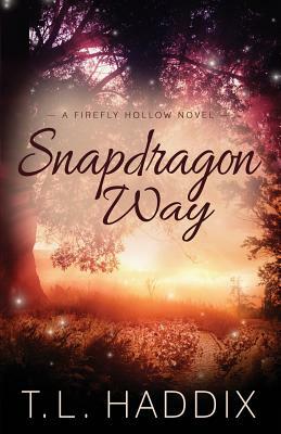 Snapdragon Way by T. L. Haddix