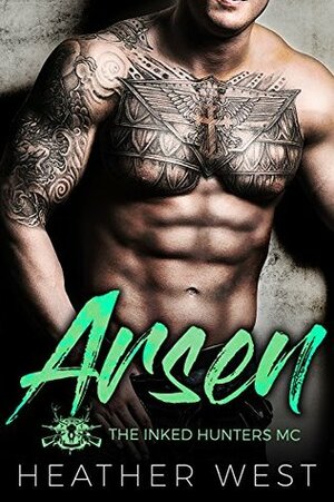 ARSEN: The Inked Hunters MC by Heather West