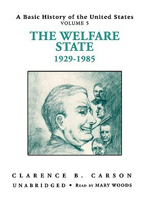 The Welfare State 1929-1985 by Clarence B. Carson
