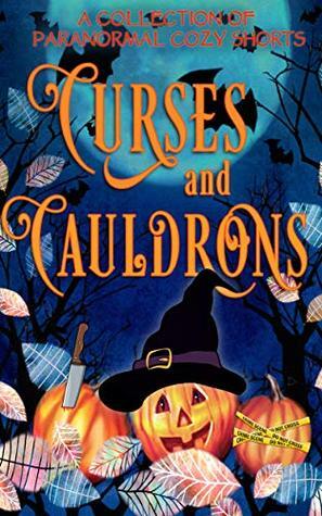 Curses and Cauldrons: A Paranormal Halloween Mystery Anthology by Amorette Anderson, Stephanie Damore, Morgana Best, Mona Marple, Danielle Garrett, Tegan Maher, ReGina Welling, Jenna St. James, Ava Mallory, Misty Bane, April Aasheim, K.M. Waller, Bella Falls, Elle Adams