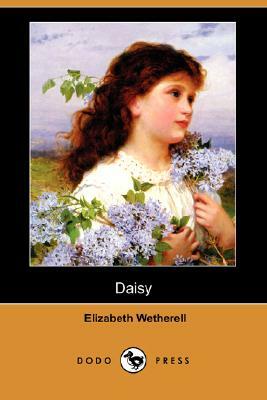 Daisy (Dodo Press) by Elizabeth Wetherell