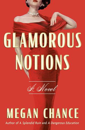 Glamorous Notions by Megan Chance