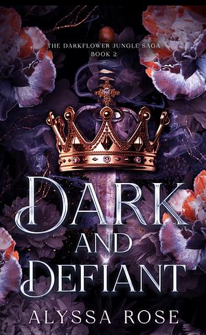 Dark and Defiant by Alyssa Rose