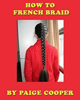 How To French Braid by Paige Cooper