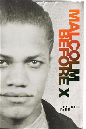 Malcom Before X by Patrick Parr
