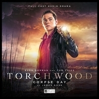 Torchwood: Corpse Day by James Goss