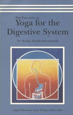 Practices of Yoga for the Digestive System by Shankardevananda