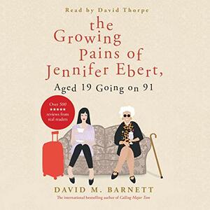 The Growing Pains of Jennifer Ebert, Aged 19 Going on 91 by David M. Barnett