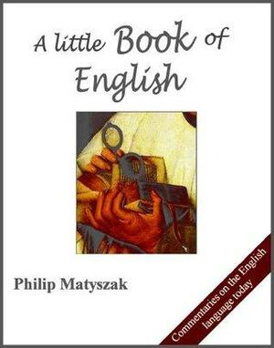 A little Book of English by Philip Matyszak