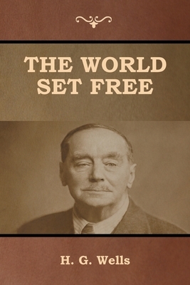 The World Set Free by H.G. Wells