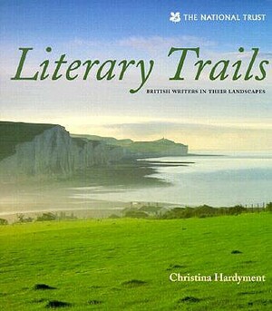 Literary Trails: British Writers in Their Landscapes by Christina Hardyment