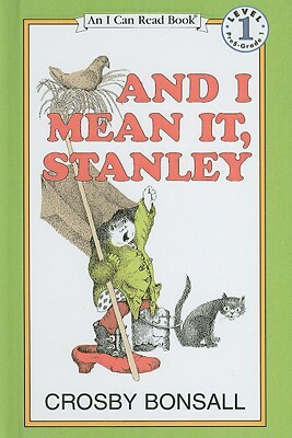 And I Mean It, Stanley by Crosby Newell Bonsall