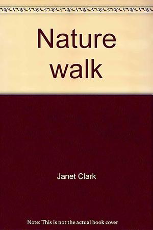 Nature Walk by Gary Collins, Mary Alice Collins, Janet Clark