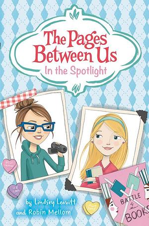 In the Spotlight by Robin Mellom, Lindsey Leavitt