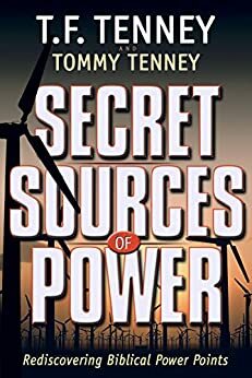 Secret Sources of Power: Rediscovering Biblical Power Points by T.F. Tenney