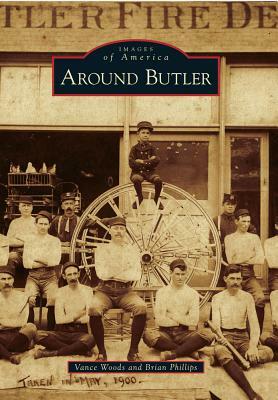 Around Butler by Vance Woods, Brian Phillips