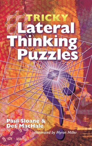 Tricky Lateral Thinking Puzzles by Des MacHale, Myron Miller, Paul Sloane