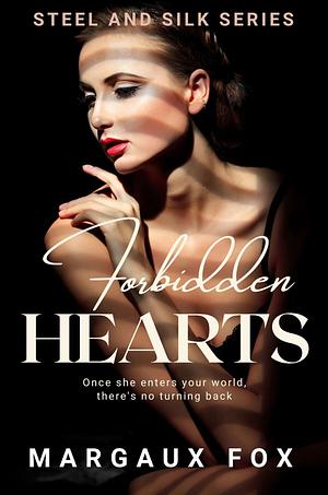 Forbidden Hearts: Once she enters your world, there is no turning back by Margaux Fox