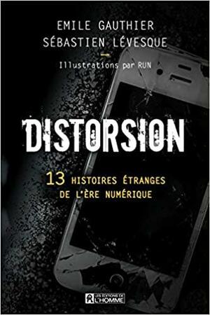 Distorsion: 13 histoires étranges de l'ère numérique by Sébastien Lévesque, Émile Gauthier