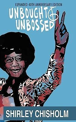 Unbought and Unbossed by Shirley Chisholm