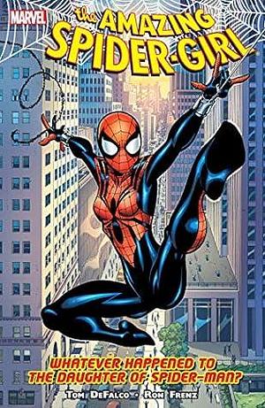 The Amazing Spider-Girl, Vol. 1: Whatever Happened to the Daughter of Spider-Man? by Tom DeFalco, Ron Frenz