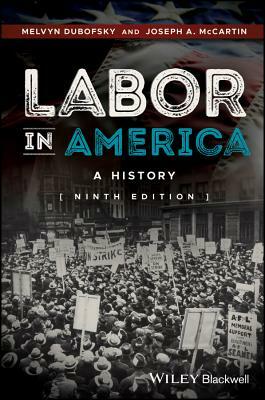 Labor in America: A History by Melvyn Dubofsky, Joseph a. McCartin