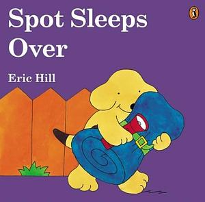 Spot Sleeps over by Eric Hill, Eric Hill