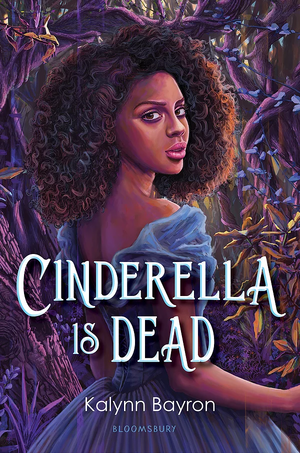 Cinderella Is Dead by Kalynn Bayron