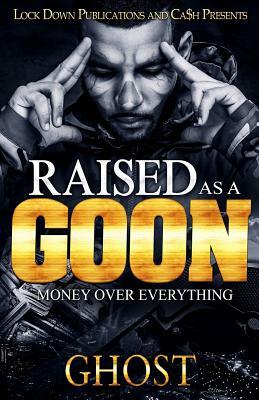 Raised as a Goon: Money Over Everything by Ghost
