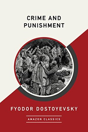 Crime and Punishment by Fyodor Dostoevsky