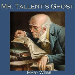 Mr. Tallent's Ghost by Mary Webb