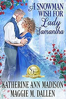 A Snowman Wish for Lady Samantha by Katherine Ann Madison, Maggie Dallen