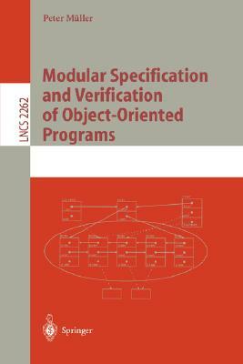 Modular Specification and Verification of Object-Oriented Programs by Peter Müller