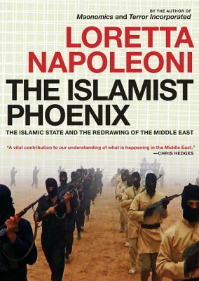 The Islamist Phoenix: The Islamic State (ISIS) and the Redrawing of the Middle East by Loretta Napoleoni