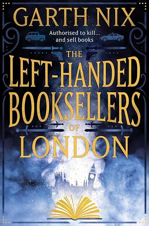 The Left-Handed Booksellers of London by Garth Nix