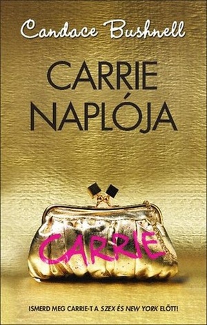 Carrie naplója by Candace Bushnell, Ágota Bozai