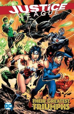 Justice League: Their Greatest Triumphs by Jim Lee, Geoff Johns