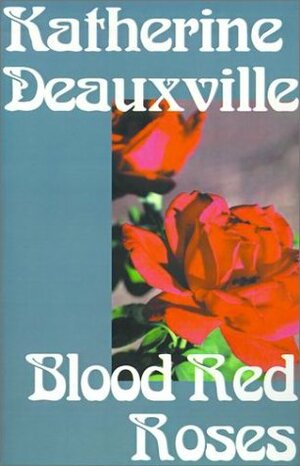 Blood Red Roses by Katherine Deauxville