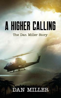 A Higher Calling: The Dan Miller Story by Dan Miller