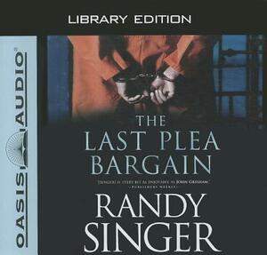 The Last Plea Bargain (Library Edition) by Randy Singer