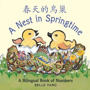 A Nest in Springtime: A Bilingual Book of Numbers by Belle Yang