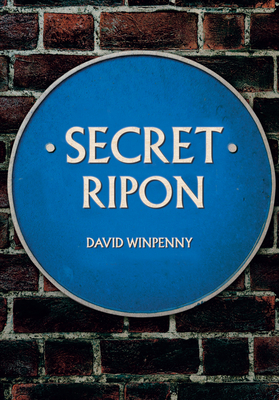 Secret Ripon by David Winpenny